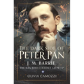 The Dark Side of Peter Pan: J. M. Barrie, the Man Who Couldn't Grow Up