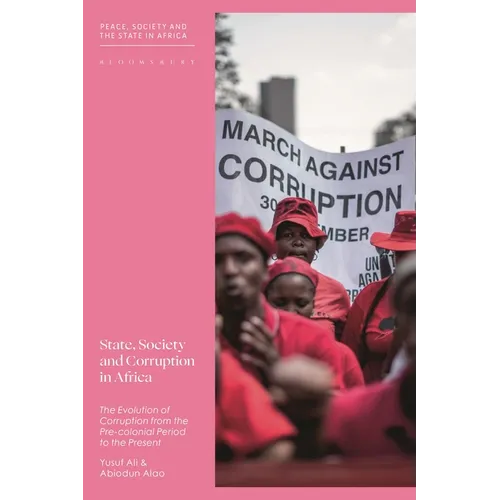 State, Society and Corruption in Africa: The Evolution of Corruption from the Pre-Colonial Period to the Present