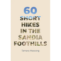60 Short Hikes in the Sandia Foothills