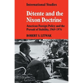 D Tente and the Nixon Doctrine: American Foreign Policy and the Pursuit of Stability, 1969-1976