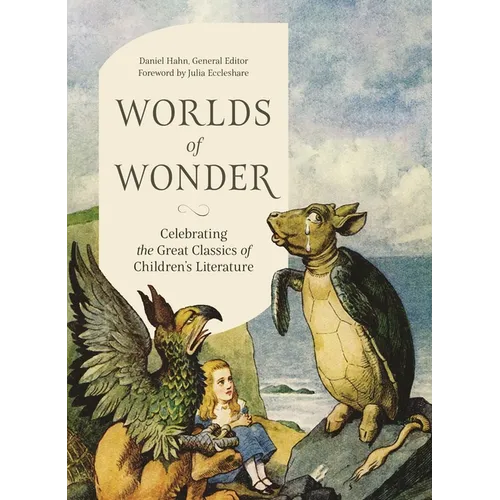 Worlds of Wonder: Celebrating the Great Classics of Children's Literature