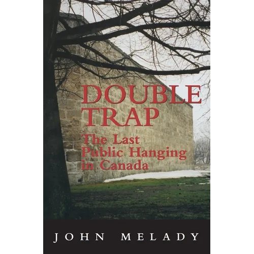 Double Trap: The Last Public Hanging in Canada