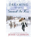 Dreaming of His Snowed In Kiss