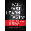 Fail Fast, Learn Faster: Lessons in Data-Driven Leadership in an Age of Disruption, Big Data, and AI