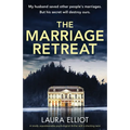 The Marriage Retreat: A totally unputdownable psychological thriller with a shocking twist