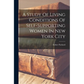 A Study Of Living Conditions Of Self-supporting Women In New York City