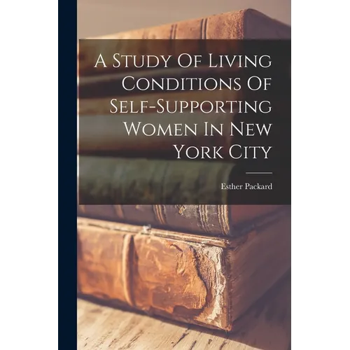 A Study Of Living Conditions Of Self-supporting Women In New York City
