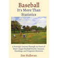 Baseball: It's More Than Statistics: A Nostalgic Journey Through 120 Years of Major League Baseball Stories, Seasons, Standings, and Forgotten Moments