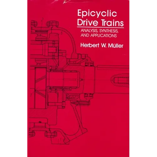Epicyclic Drive Trains: Analysis, Synthesis, and Applications