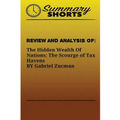 Review and Analysis of: : The Hidden Wealth Of Nations: The Scourge of Tax Havens BY Gabriel Zucman