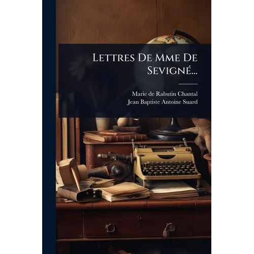 Lettres De Mme De SevignÃ(c)...