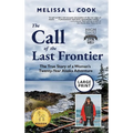 The Call of the Last Frontier: The True Story of a Woman's Twenty-Year Alaska Adventure