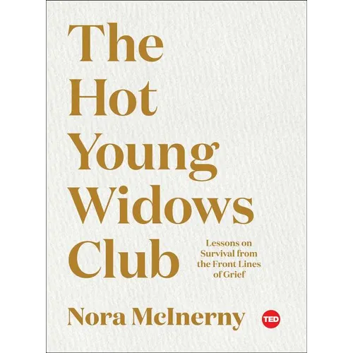 The Hot Young Widows Club: Lessons on Survival from the Front Lines of Grief
