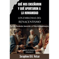 Qué nos enseñaron y qué aportaron a la humanidad los emblemas del Renacentismo. Parte III: Revolución, Innovación y el Pulso del Renacimiento.