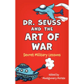 Dr. Seuss and the Art of War: Secret Military Lessons