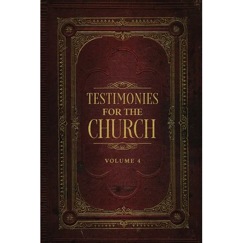 Testimonies for the Church Volume 4