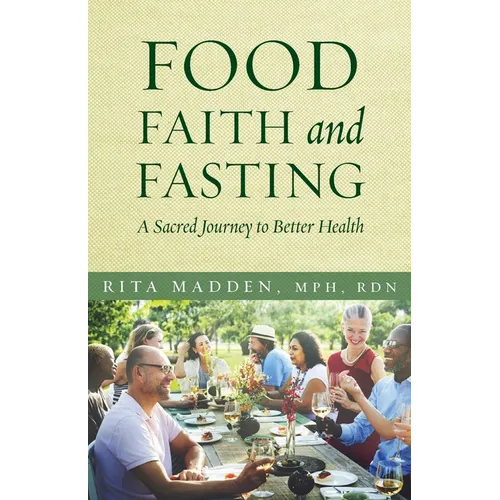 Food, Faith, and Fasting: A Sacred Journey to Better Health