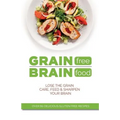 Grain Free Brain Food: Lose the grain. Care, feed & sharpen your brain