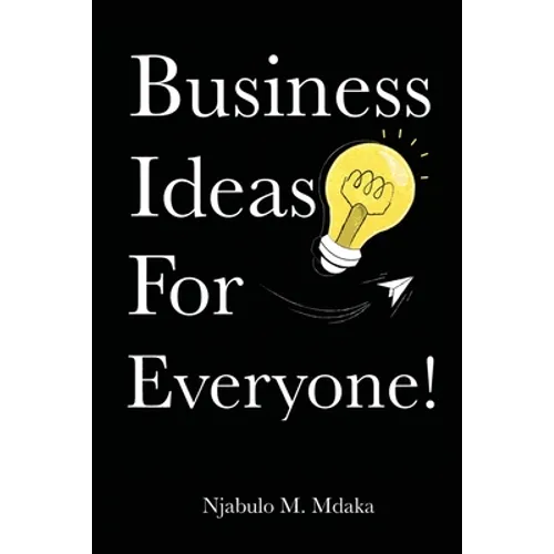 Business Ideas For Everyone!