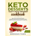 Keto Desserts: Tasty Keto Dessert Cookbook: Delicious & Nutritious Keto Desserts and Snacks for Weight Loss, Energy Boosting, and Healthy Lifestyle