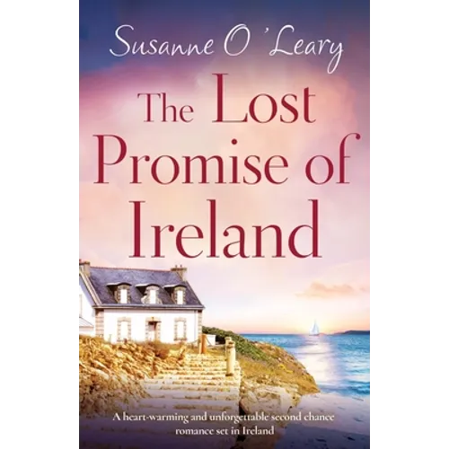 The Lost Promise of Ireland: A heart-warming and unforgettable second chance romance set in Ireland