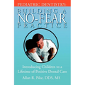 Pediatric Dentistry: Building A No-Fear Practice: Introducing Children to a Lifetime of Positive Dental Care