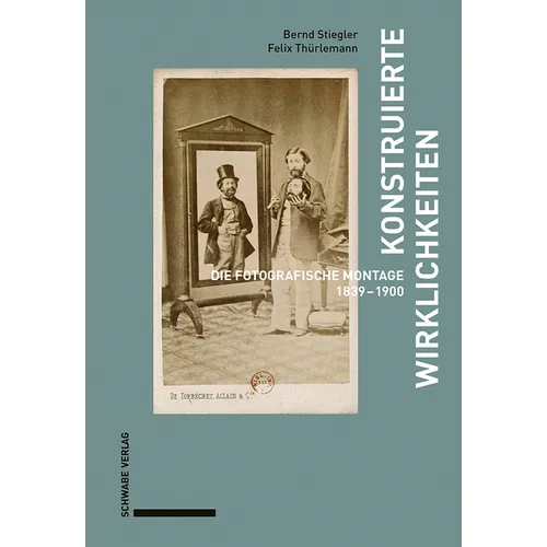 Konstruierte Wirklichkeiten: Die Fotografische Montage 1839-1900