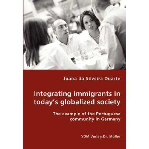 Integrating immigrants in today's globalized society - The example of the Portuguese community in Germany