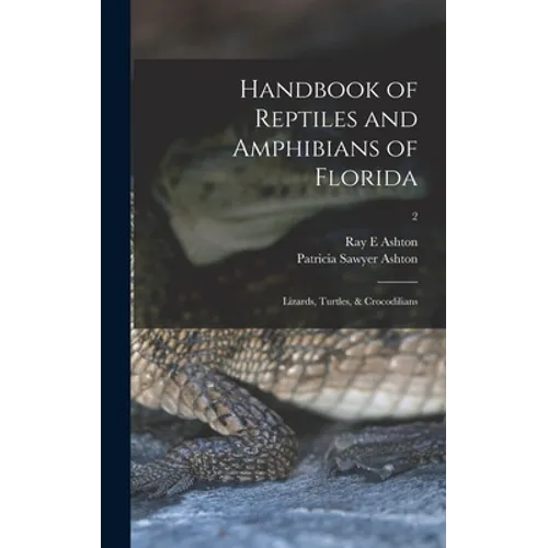 Handbook of Reptiles and Amphibians of Florida: Lizards, Turtles, & Crocodilians; 2
