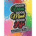 Adult Coloring Book: Motivational and Inspirational Sayings for Positive Energy and Good Vibes