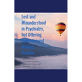 Lost and Misunderstood in Psychiatry, but Offering Solutions and Making Resolve