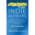 Self-Editing for Indie Authors: 21 Quick and Easy Tips for Better Writing, Posit