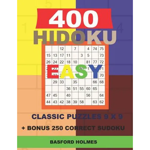 400 HIDOKU EASY classic puzzles 9 x 9 + BONUS 250 correct sudoku: Holmes is a perfectly compiled sudoku book. Easy puzzle levels. Format 8.5 '' x 11 '