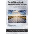 The AMTE Handbook of Mathematics Teacher Education: Reflection on Past, Present and Future - Paving the Way for the Future of Mathematics Teacher Educ