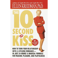 The 10-Second Kiss: How to Turn Your Relationship Into a Lifelong Romance -- in Just 24 Hours! A Magical Formula for Passion, Pleasure, and Playfulnes