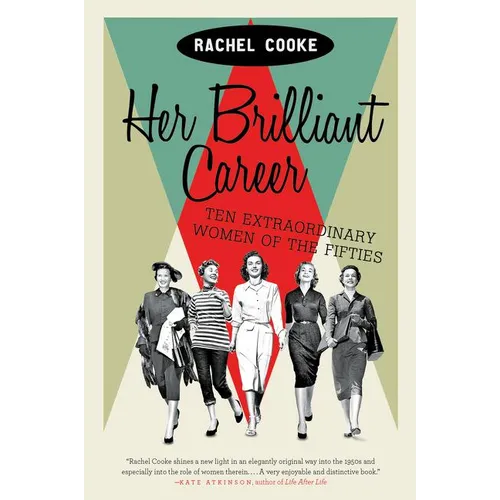 Her Brilliant Career: Ten Extraordinary Women of the Fifties