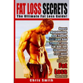 Fat Loss Secrets - Chris Smith: The Ultimate Fat Loss Guide: Boost Metabolism And Finally Get Lean And Ripped, Lose Fat And Get Shredded Fast With The
