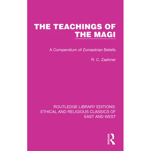 The Teachings of the Magi: A Compendium of Zoroastrian Beliefs
