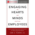 Engaging the Hearts and Minds of All Your Employees: How to Ignite Passionate Performance for Better Business Results