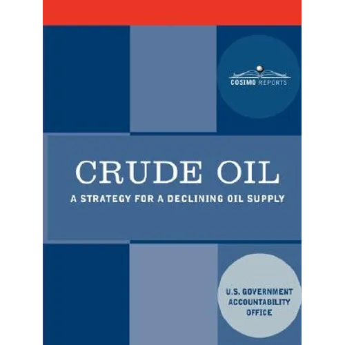 Crude Oil: A Strategy for a Declining Oil Supply