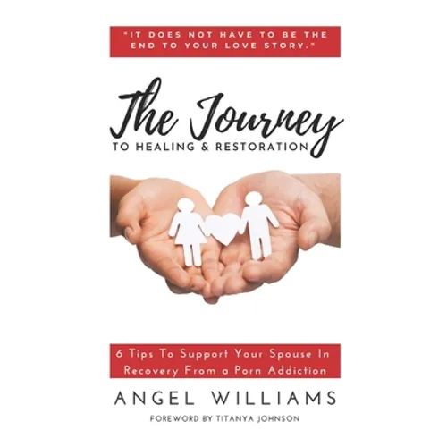 The Journey to Healing & Restoration: 6 Tips To Support Your Spouse In Recovery From a Porn Addiction