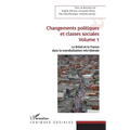 Changements politiques et classes sociales: Volume 1 Le Brésil et la France dans la mondialisation néo-libérale