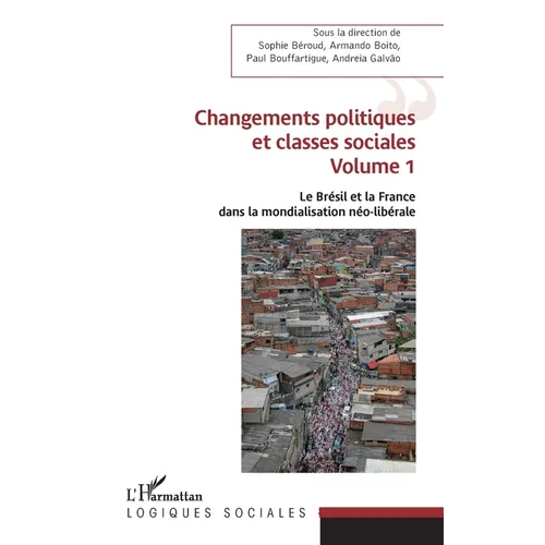Changements politiques et classes sociales: Volume 1 Le Brésil et la France dans la mondialisation néo-libérale