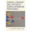 Essential Leadership Skills for Health Sciences Information Professionals