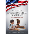 Raising a Successful Child in America: A Black Perspective