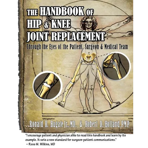 Handbook of Hip & Knee Joint Replacement: Through the Eyes of the Patient, Surgeon & Medical Team