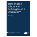 How mobile robots can self-organise a vocabulary