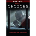 Choice - Ron James Story - Bible Study: Lessons Learned From a Repeat Offender