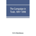 The campaign in Tirah, 1897-1898; an account of the expedition against the Orakzais and Afridis under General Sir William Lockhart, based (by permissi