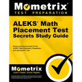 Aleks Math Placement Test Secrets Study Guide: Review and Practice Exam for the Aleks Math Placement, Preparation, and Learning Ppl Test